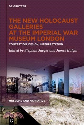 The New Holocaust Galleries at the Imperial War Museum London: Conception, Design, Interpretation