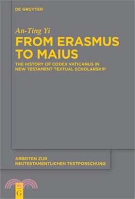 From Erasmus to Maius: The History of Codex Vaticanus in New Testament Textual Scholarship