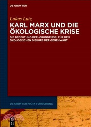 Karl Marx Und Die Ökologische Krise: Die Bedeutung Der >Grundrisse