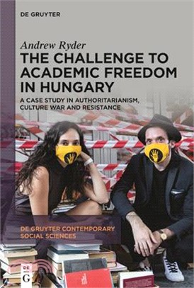 The Challenge to Academic Freedom in Hungary: A Case Study in Authoritarianism, Culture War and Resistance