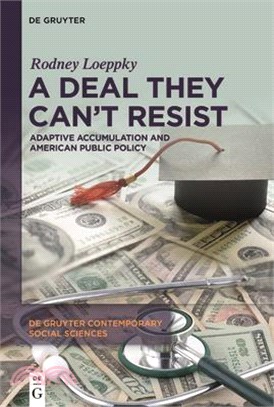 A Deal They Can't Resist: Adaptive Accumulation and American Public Policy