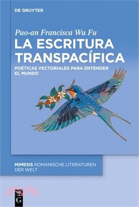 La Escritura Transpacífica: Poéticas Vectoriales Para Entender El Mundo