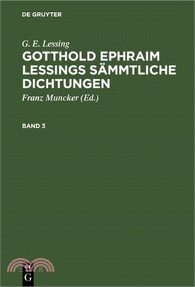 G. E. Lessing: Gotthold Ephraim Lessings Sämmtliche Dichtungen. Band 3