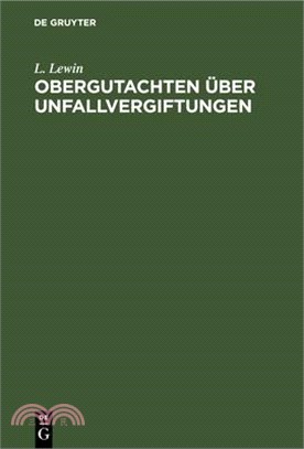 Obergutachten Über Unfallvergiftungen: Dem Reichs-Versicherungsamt Und Anderen Gerichten Erstattet