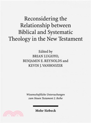 Reconsidering the Relationship Between Biblical and Systematic Theology in the New Testament ─ Essays by Theologians and New Testament Scholars