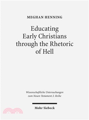 Educating Early Christians Through the Rhetoric of Hell ─ Weeping and Gnashing of Teeth As Paideia in Matthew and the Early Church