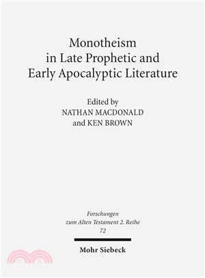 Monotheism in Late Prophetic and Early Apocalyptic Literature ― Studies of the Sofja Kovalevskaja Research Group on Early Jewish Monotheism