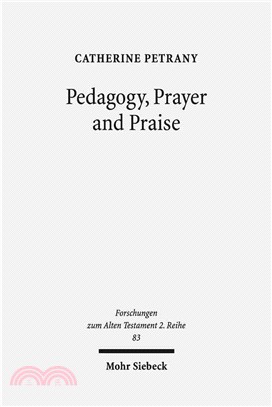 Pedagogy, Prayer and Praise ─ The Wisdom of the Psalms and Psalter
