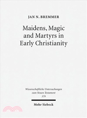 Maidens, Magic and Martyrs in Early Christianity ─ Collected Essays