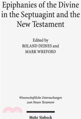 Epiphanies of the Divine in the Septuagint and the New Testament：V. International Symposium of the Corpus Judaeo-Hellenisticum Novi Testamenti, 14-17 May 2015, Nottingham