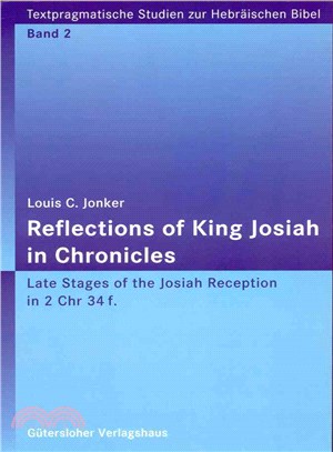 Reflections of King Josiah in Chronicles ─ Late Stages of the Josiah Reception in 2 Chr 34f.