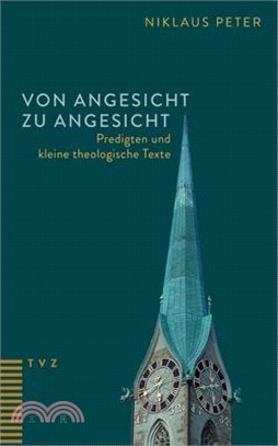 Von Angesicht Zu Angesicht: Predigten Und Kleine Theologische Texte