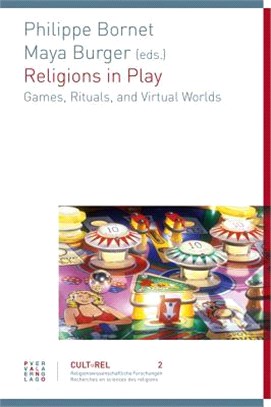 Religions in Play ― Games, Rituals, and Virtual Worlds