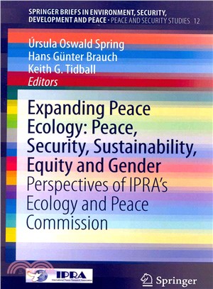 Expanding Peace Ecology ― Peace, Security, Sustainability, Equity and Gender: Perspectives of Ipra's Ecology and Peace Commission