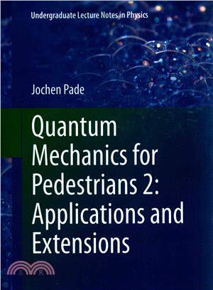 Quantum Mechanics for Pedestrians 2 ― Applications and Extensions