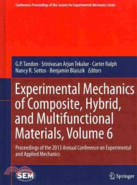 Experimental Mechanics of Composite, Hybrid, and Multifunctional Materials ― Proceedings of the 2013 Annual Conference on Experimental and Applied Mechanics