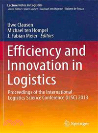 Efficiency and Innovation in Logistics ― Proceedings of the International Logistics Science Conference (Ilsc) 2013