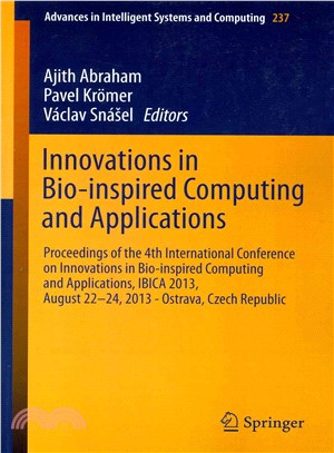 Innovations in Bio-inspired Computing and Applications ─ Proceedings of the 4th International Conference on Innovations in Bio-inspired Computing and Applications, Ibica 2013, August 22 -24, 2013 - Os