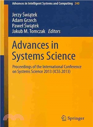 Advances in Systems Science ─ Proceedings of the International Conference on Systems Science 2013 (ICSS 2013)