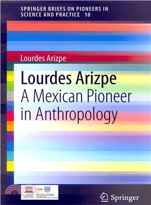 Lourdes Arizpe ― A Mexican Pioneer in Anthropology