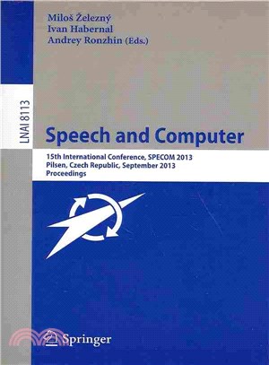 Speech and Computer ─ 15th International Conference, Specom 2013, September 1-5, 2013, Pilsen, Czech Republic, Proceedings