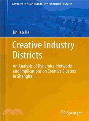 Creative Industry Districts ― An Analysis of Dynamics, Networks and Implications on Creative Clusters in Shanghai