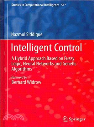 Intelligent Control ― A Hybrid Approach Based on Fuzzy Logic, Neural Networks and Genetic Algorithms