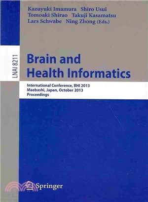 Brain and Health Informatics ― International Conference, Bhi 2013, Maebashi, Japan, October 29-31, 2013. Proceedings