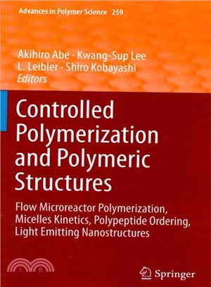 Controlled Polymerization and Polymeric Structures ― Flow Microreactor Polymerization, Micelles Kinetics, Polypeptide Ordering, Light Emitting Nanostructures