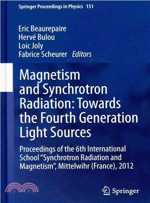 Magnetism and Synchrotron Radiation: Towards the Fourth Generation Light Sources ― Proceedings of the 6th International School ?nchrotron Radiation and Magnetism? Mittelwihr (France), 2012