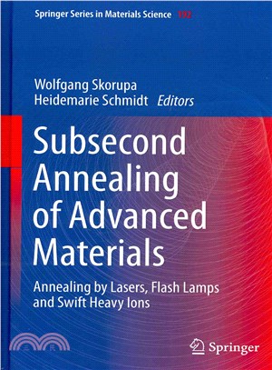 Subsecond Annealing of Advanced Materials ― Annealing by Lasers, Flash Lamps and Swift Heavy Ions