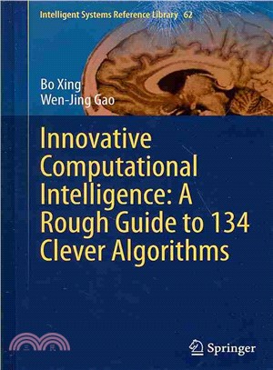 Innovative Computational Intelligence ― A Rough Guide to 134 Clever Algorithms