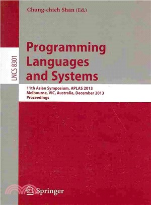 Programming Languages and Systems ― 11th International Symposium, Aplas 2013, Melbourne, Vic, Australia, December 9-11, 2013, Proceedings