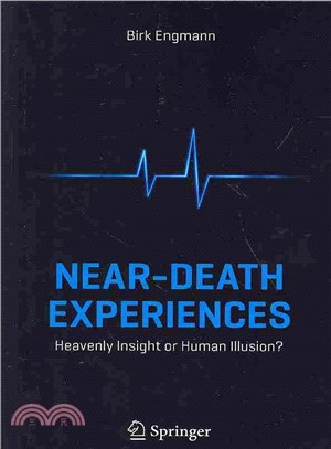 Near-death Experiences ― Heavenly Insight or Human Illusion?