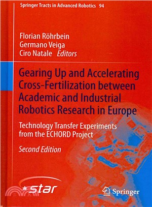 Gearing Up and Accelerating Cross-fertilization Between Academic and Industrial Robotics Research in Europe ― Technology Transfer Experiments from the Echord Project