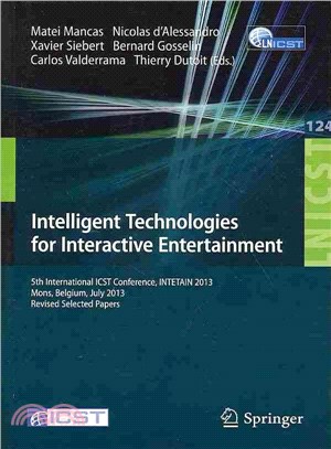 Intelligent Technologies for Interactive Entertainment ― 5th International Icst Conference, Intetain 2013, Mons, Belgium, July 3-5, 2013, Revised Selected Papers