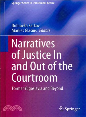 Narratives of Justice In and Out of the Courtroom ─ Former Yugoslavia and Beyond