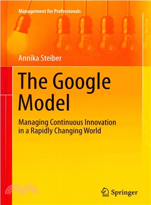 The Google Model ― Managing Continuous Innovation in a Rapidly Changing World