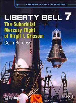 Liberty Bell 7 ― The Suborbital Mercury Flight of Virgil I. Grissom
