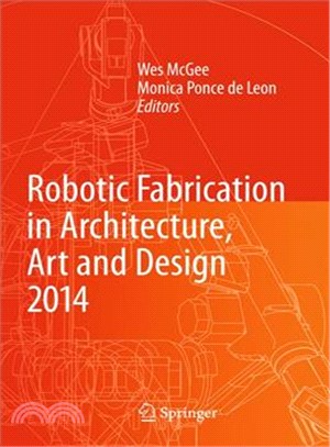 Robotic Fabrication in Architecture, Art and Design 2014 ― Robotic Fabrication in Architecture, Art and Design