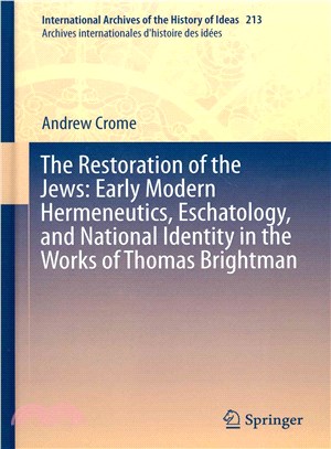 The Restoration of the Jews ― Early Modern Hermeneutics, Eschatology, and National Identity in the Works of Thomas Brightman