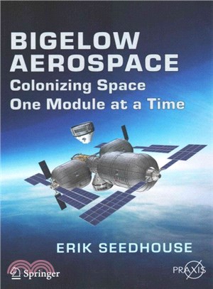 Bigelow Aerospace and Expandable Modules ― Colonizing Space One Module at a Time