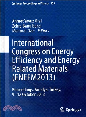 International Congress on Energy Efficiency and Energy Related Materials (Enefm2013) ― Proceedings, Antalya, Turkey, 9-12 October 2013