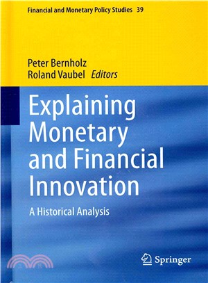 Explaining Monetary and Financial Innovation ― A Historical Analysis