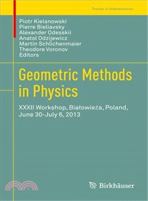 Geometric Methods in Physics ─ XXXII Workshop, Bialowieza, Poland, June 30-July 6, 2013