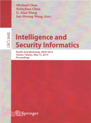 Intelligence and Security Informatics ― Pacific Asia Workshop, Paisi 2014, Tainan, Taiwan, May 13, 2014, Proceedings