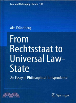 From Rechtsstaat to Universal Law-State ― An Essay in Philosophical Jurisprudence