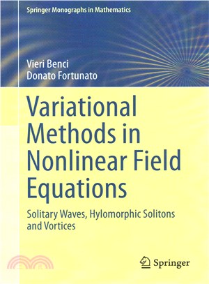 Variational Methods in Nonlinear Field Equations ― Solitary Waves, Hylomorphic Solitons and Vortices