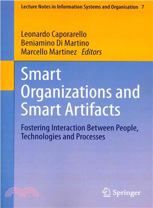 Smart Organizations and Smart Artifacts ― Fostering Interaction Between People, Technologies and Processes