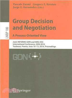 Group Decision and Negotiation ― A Process Oriented View: Joint Informs-gdn and Ewg-dss International Conference, Gdn 2014, Toulouse, France, June 10-13, 2014, Proceedings